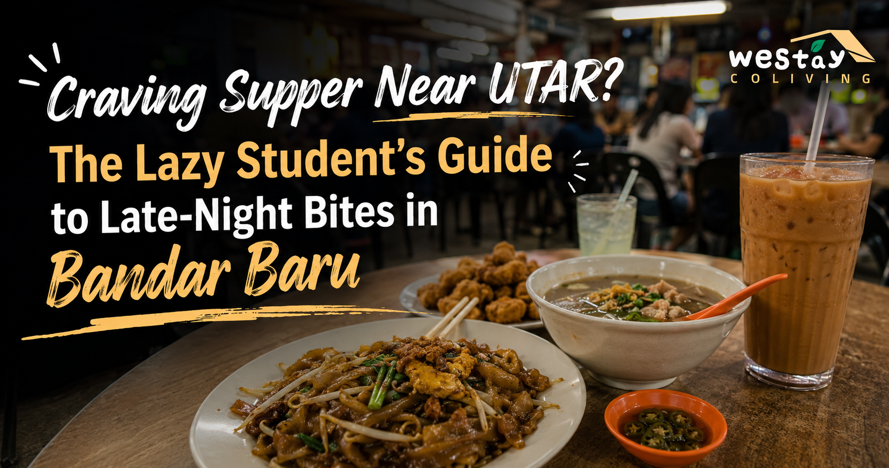 Craving Supper Near UTAR? The Lazy Student’s Guide to Late-Night Bites in Bandar Baru